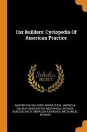 Car Builders' Cyclopedia of American Practice edito da FRANKLIN CLASSICS TRADE PR