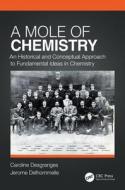 A Mole Of Chemistry di Jerome Delhommelle, Caroline Desgranges edito da Taylor & Francis Ltd