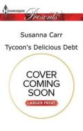 Tycoon's Delicious Debt di Susanna Carr edito da Harlequin