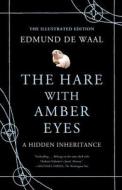 The Hare with Amber Eyes (Illustrated Edition): A Hidden Inheritance di Edmund De Waal edito da FARRAR STRAUSS & GIROUX