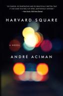 Harvard Square di Andre Aciman edito da W W NORTON & CO