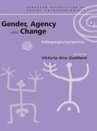 Gender, Agency and Change di Victoria Goddard edito da Routledge