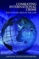 Combating International Crime di Steven David Brown edito da Routledge-Cavendish