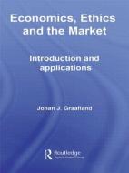 Economics, Ethics and the Market di Johan J. (Tilburg University Graafland edito da Taylor & Francis Ltd