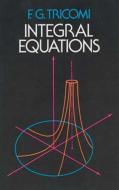 Integral Equations di F. G. Tricomi, Mathematics edito da DOVER PUBN INC