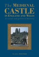 The Medieval Castle in England and Wales di N. J. G. Pounds, Norman J. Pounds edito da Cambridge University Press