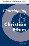 Churchgoing and Christian Ethics di Robin Gill edito da Cambridge University Press