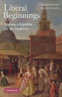 Liberal Beginnings di Andreas Kalyvas edito da Cambridge University Press