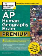 Cracking the AP Human Geography Exam 2020, Premium Edition: 5 Practice Tests + Complete Content Review + Proven Prep for di The Princeton Review edito da PRINCETON REVIEW