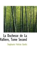 La Duchesse De La Valliere, Tome Second di Stacphanie Faclicitac Genlis edito da Bibliolife