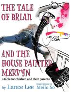 THE TALE OF BRIAN AND THE HOUSE PAINTER di LANCE LEE edito da LIGHTNING SOURCE UK LTD