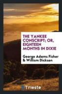 The Yankee Conscript; Or, Eighteen Months in Dixie di George Adams Fisher edito da LIGHTNING SOURCE INC
