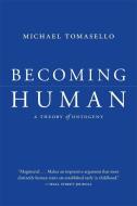 Becoming Human 8211 A Theory Of Onto di Michael Tomasello edito da Harvard University Press