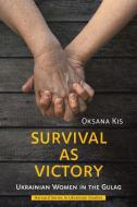Survival As Victory di Senior Research Associate Oksana Kis edito da Harvard University Press