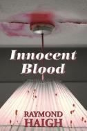 Innocent Blood di Raymond Haigh edito da Robert Hale Ltd