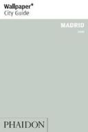 Wallpaper* City Guide Madrid 2009 di Wallpaper* edito da Phaidon Press Ltd