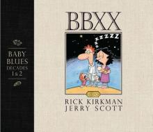 Bbxx: Baby Blues: Decades 1 & 2 di Rick Kirkman, Jerry Scott edito da ANDREWS & MCMEEL