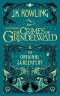 Fantastic Beasts: The Crimes Of Grindelwald - The Original Screenplay di J. K. Rowling edito da Little, Brown Book Group