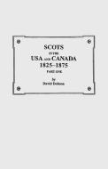 Scots in the USA and Canada, 1825-1875 di David Dobson, Kit Dobson edito da Clearfield