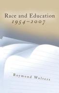 Race and Education, 1954-2007 di Raymond Wolters edito da University of Missouri Press