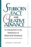 Stubborn Fact and Creative Advance di Thomas E. Hosinski edito da Rowman & Littlefield Publishers