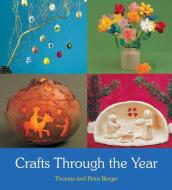 Crafts Through the Year di Thomas Berger, Petra Berger edito da Floris Books