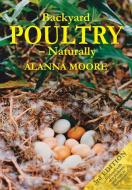 Backyard Poultry - Naturally di Alanna Moore edito da Python Press
