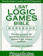 LSAT Logic Games Bible Workbook: The Best Resource for Practicing PowerScore's Famous Logic Games Methods! di David M. Killoran edito da Powerscore Pub.