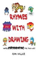 Rhymes With Drawing di Adam Wallace edito da Krueger Wallace Press