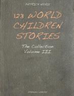 123 World Children Stories di Patrick Healy edito da Stergiou Limited