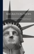 Migration News: an International Bi-monthly on Migration-population-land Settlement-refugees di Anonymous edito da LIGHTNING SOURCE INC