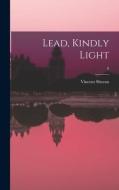 Lead, Kindly Light; 0 di Vincent Sheean edito da LIGHTNING SOURCE INC