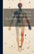 Clinical Researhes in Electro-Surgery di Alphonso David Rockwell edito da LEGARE STREET PR