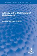 A Study In The Philosophy Of Malebranche di Ralph W. Church edito da Taylor & Francis Ltd