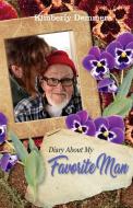 Diary About My Favorite Man di Demmers Kimberly Demmers edito da Indy Pub