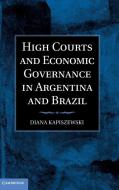 High Courts and Economic Governance in Argentina and Brazil di Diana Kapiszewski edito da Cambridge University Press