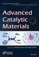 Advanced Catalytic Materials di Ashutosh Tiwari edito da John Wiley & Sons