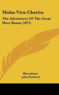 Maha-Vira-Charita: The Adventures of the Great Hero Rama (1871) di Bhavabhuti edito da Kessinger Publishing