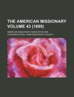 The American Missionary Volume 43 (1889) di American Missionary Association edito da Rarebooksclub.com