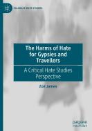 The Harms of Hate for Gypsies and Travellers: A Critical Hate Studies Perspective di Zoë James edito da PALGRAVE PIVOT