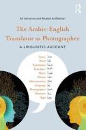 The Arabic-English Translator as Photographer di Ali (University of Nizwa Almanna, Khaled Al-Shehari edito da Taylor & Francis Ltd