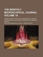 The Monthly Microscopical Journal V. 16 di Royal Microscopical Society edito da Rarebooksclub.com