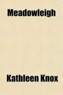 Meadowleigh di Kathleen Knox edito da General Books Llc