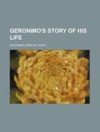 Geronimo's Story Of His Life di Stephen Melvil Barrett, Geronimo edito da Rarebooksclub.com