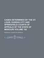 Cases Determined By The St. Louis, Kansa di Missouri Courts of Appeals edito da Rarebooksclub.com