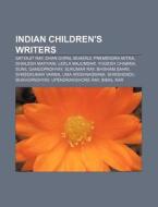 Indian Children's Writers: Satyajit Ray, Dhan Gopal Mukerji, Premendra Mitra, Shailesh Matiyani, Leela Majumdar, Yogesh Chabria di Source Wikipedia edito da Books Llc, Wiki Series