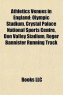 Athletics venues in England di Books Llc edito da Books LLC, Reference Series