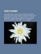 Greyhawk: Living Greyhawk, World Of Grey di Books Llc edito da Books LLC, Wiki Series