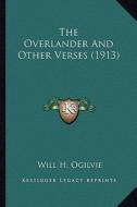The Overlander and Other Verses (1913) di Will H. Ogilvie edito da Kessinger Publishing
