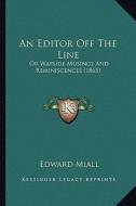 An Editor Off the Line: Or Wayside Musings and Reminiscences (1865) di Edward Miall edito da Kessinger Publishing
